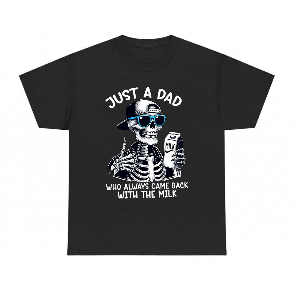 Just A Dad Who Always Came Back With The Milk Shirt