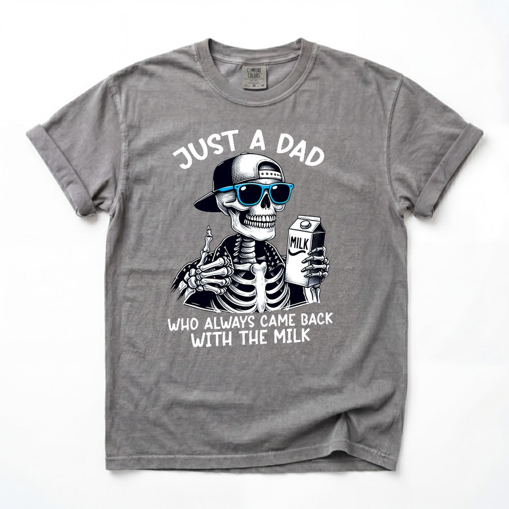 Just A Dad Who Always Came Back With The Milk Shirt