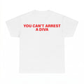 You Cant Arrest A Diva Shirt - Gildan Unisex Tee