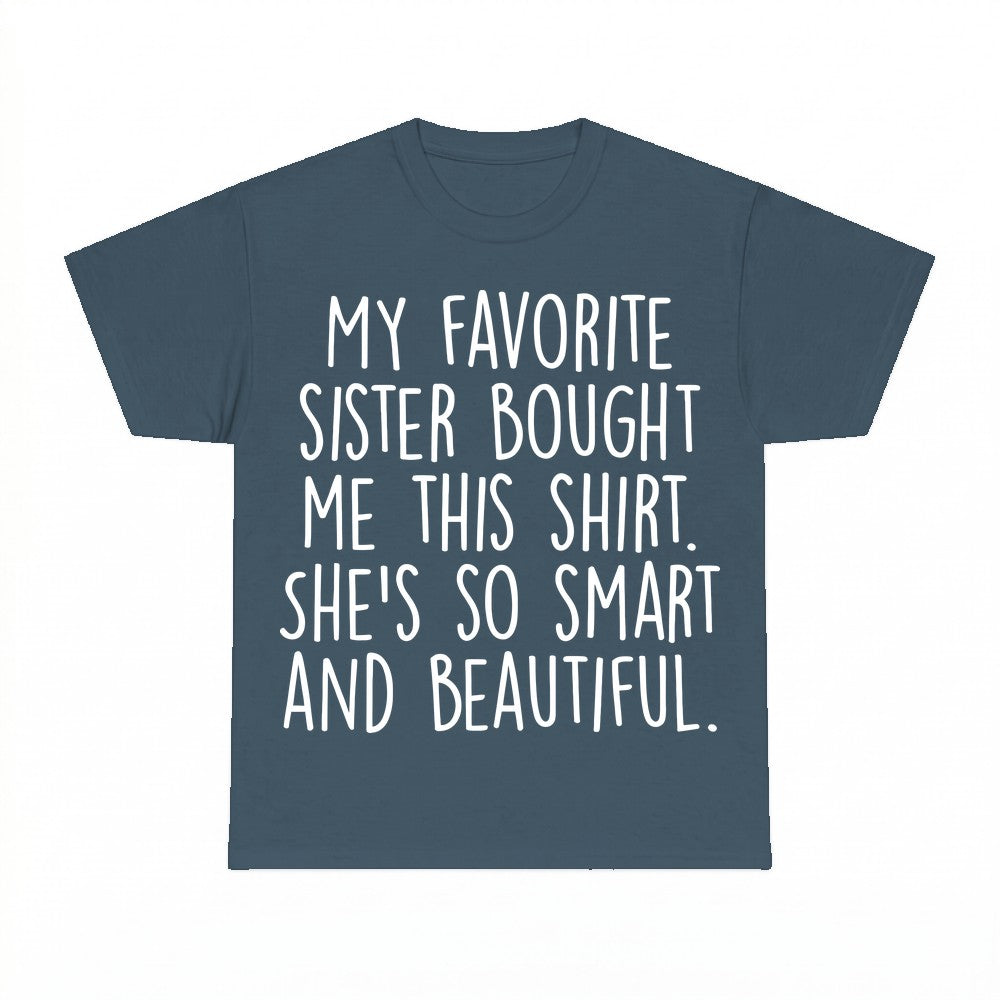 My Favorite Sister Bought Me This Shirt - Gildan Unisex Tee