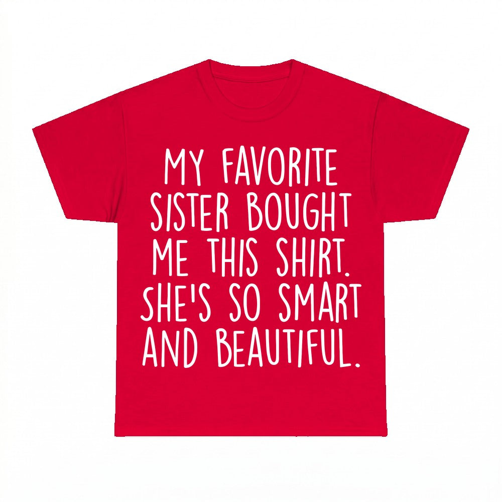 My Favorite Sister Bought Me This Shirt - Gildan Unisex Tee