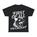 First Of All I'm A Delight Opossum Shirt - Gildan Unisex Tee