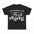Oh Honey I Am That Mimi Shirt - Gildan Unisex Tee