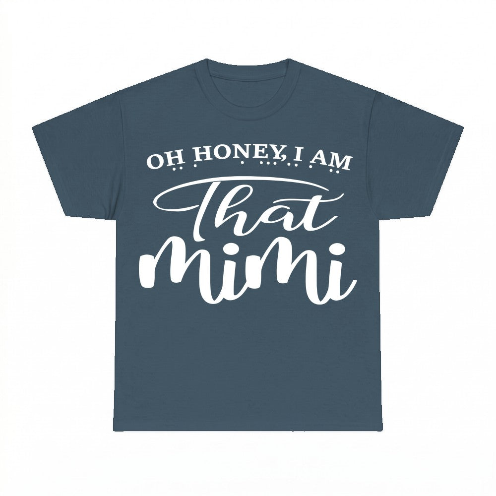 Oh Honey I Am That Mimi Shirt - Gildan Unisex Tee