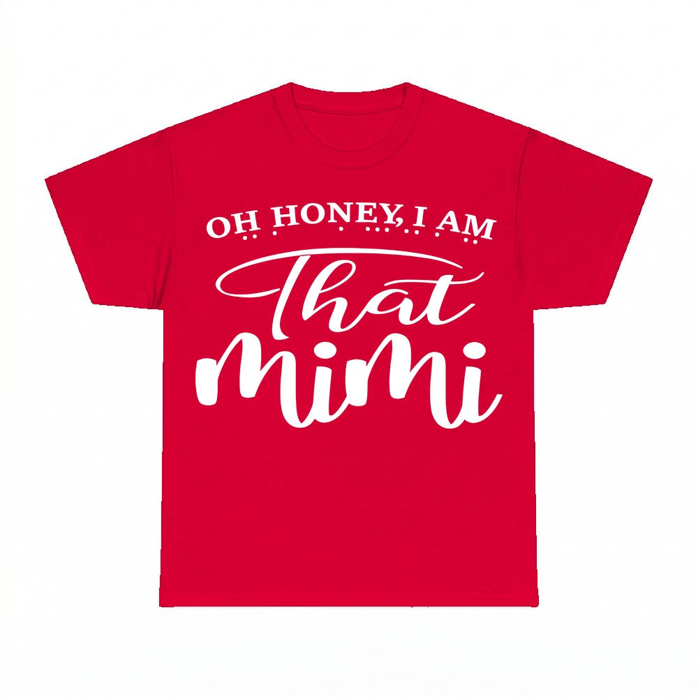Oh Honey I Am That Mimi Shirt - Gildan Unisex Tee