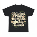 Helping Tiny Humans do Big Things Shirt - Gildan Unisex Tee