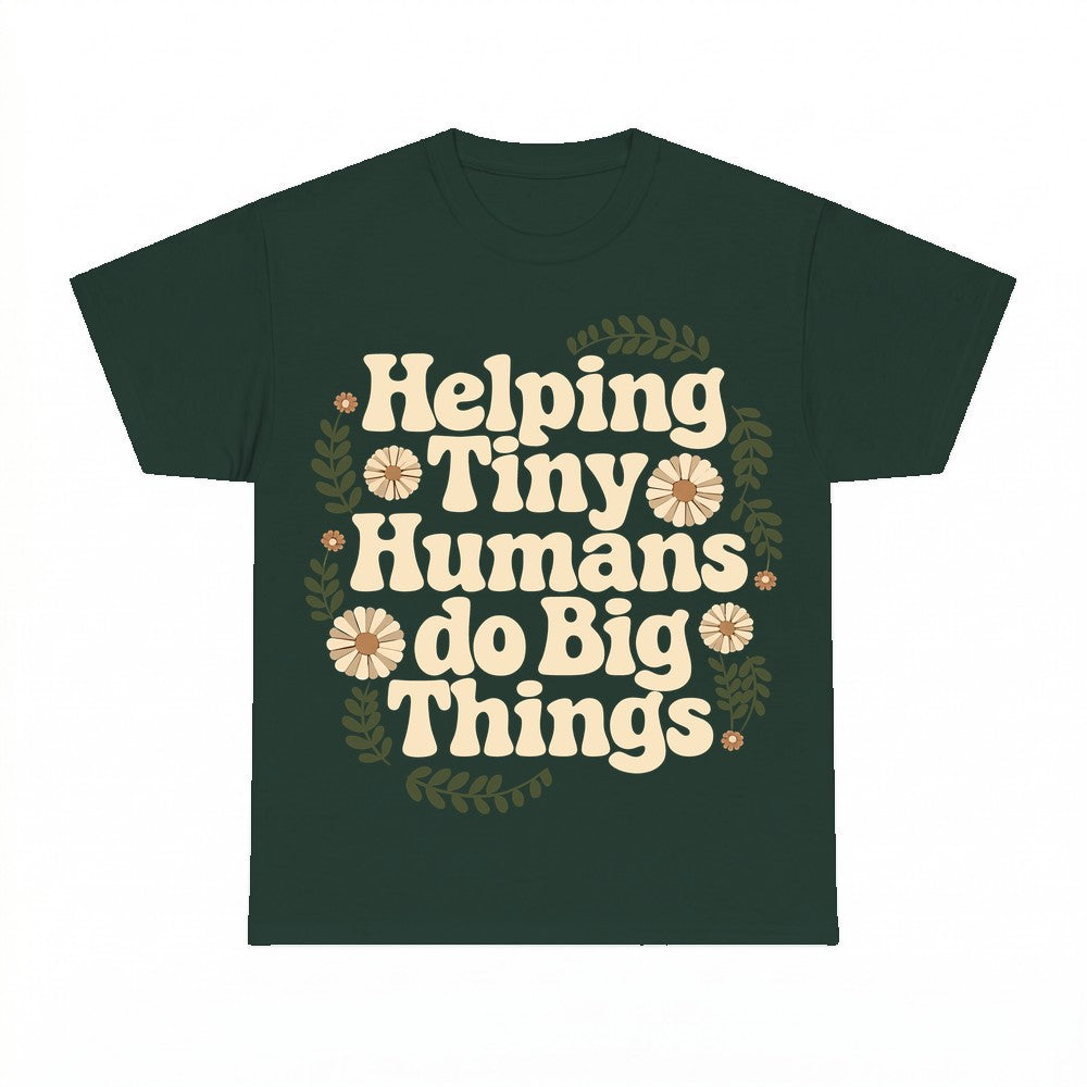 Helping Tiny Humans do Big Things Shirt - Gildan Unisex Tee