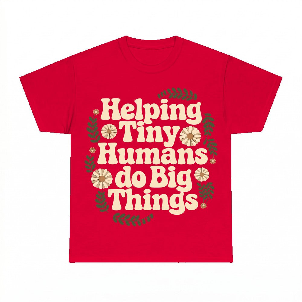 Helping Tiny Humans do Big Things Shirt - Gildan Unisex Tee