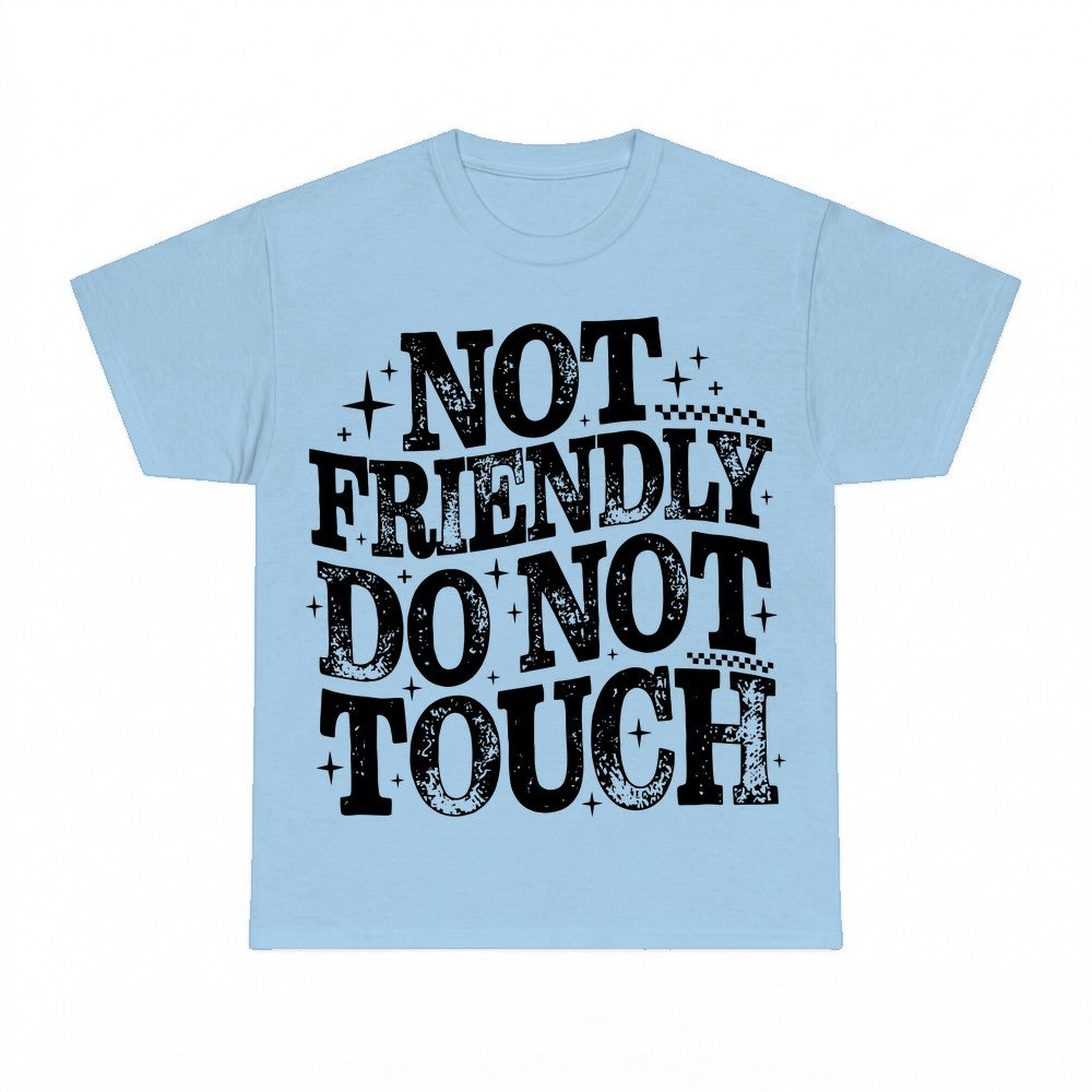 Not Friendly Do Not Touch Shirt - Gildan Unisex Tee