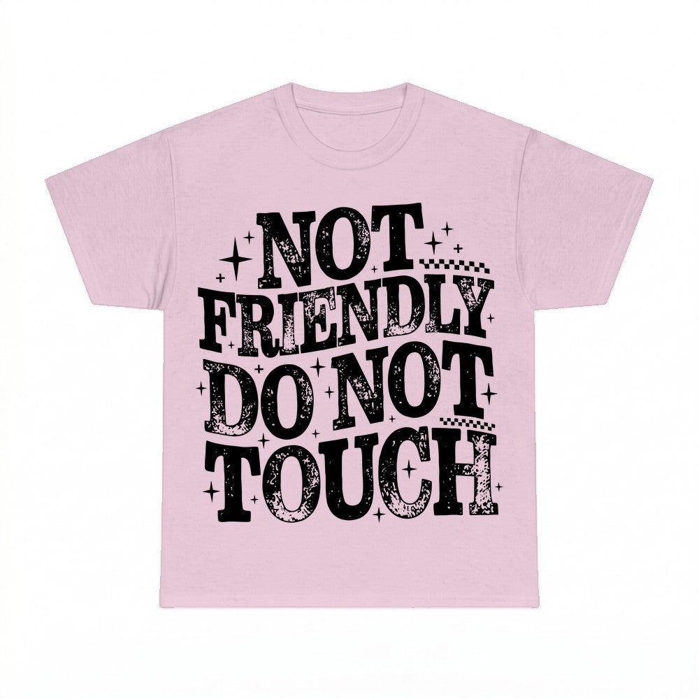 Not Friendly Do Not Touch Shirt - Gildan Unisex Tee