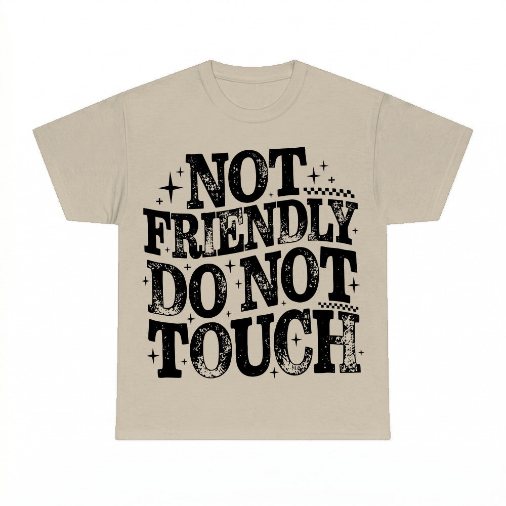 Not Friendly Do Not Touch Shirt - Gildan Unisex Tee