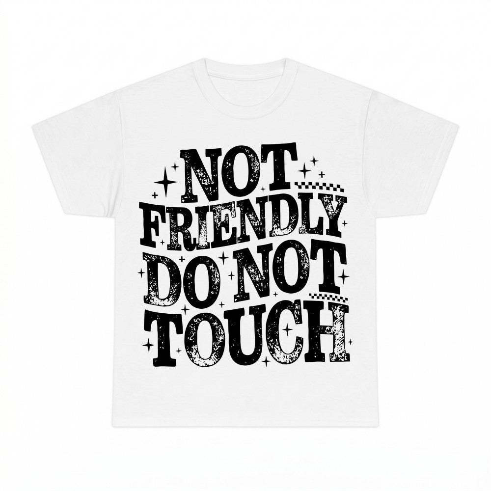 Not Friendly Do Not Touch Shirt - Gildan Unisex Tee
