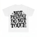 Not Friendly Do Not Touch Shirt - Gildan Unisex Tee