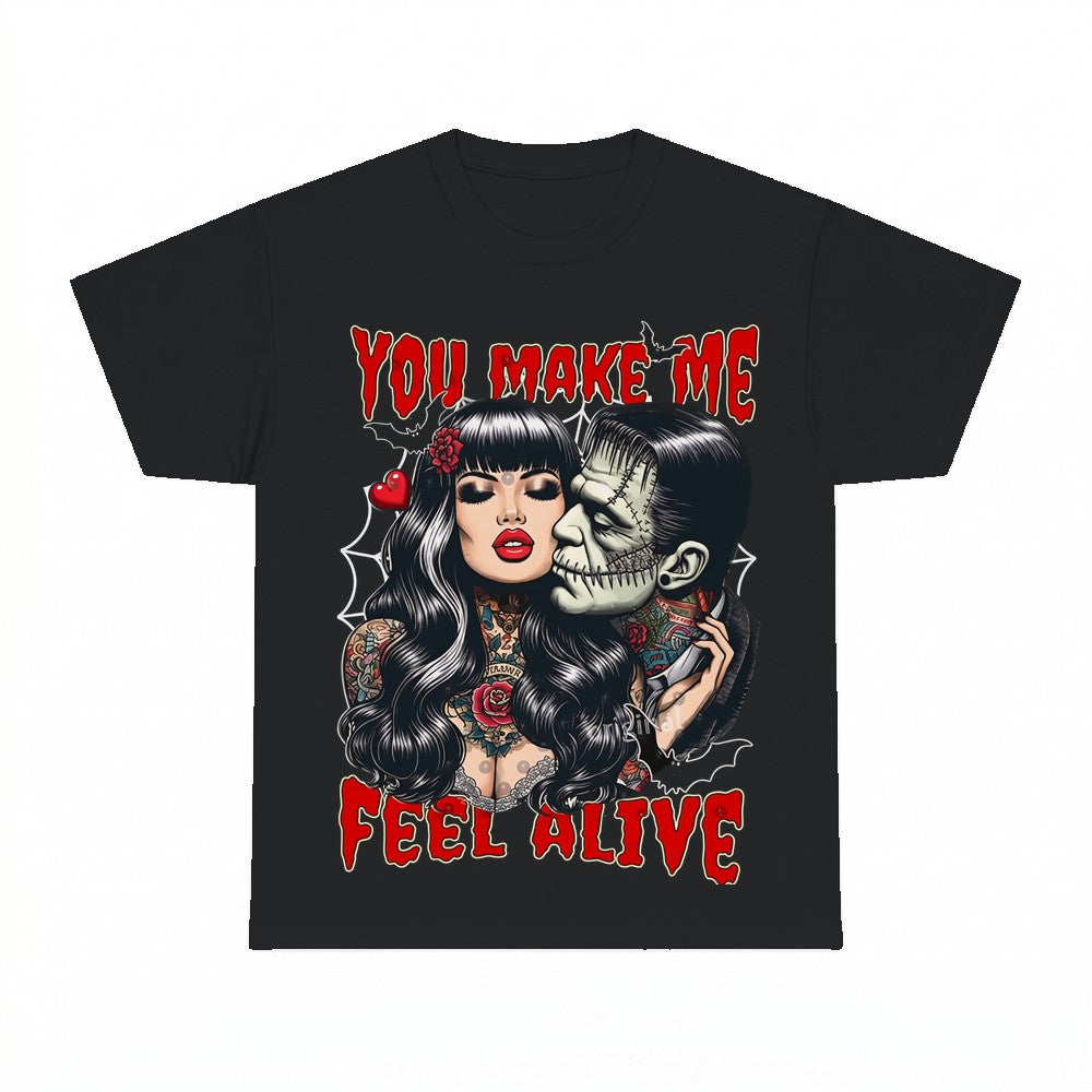 You Make Me Feel Alive Gothic Halloween Shirt - Gildan Unise