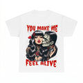 You Make Me Feel Alive Gothic Halloween Shirt - Gildan Unise