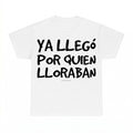 Ya Llego Por Quien Lloraban Shirt - Gildan Unisex Tee