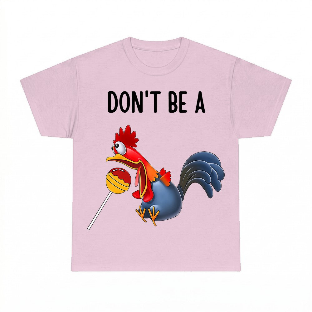 Dont Be A Rooster Shirt - Gildan Unisex Tee