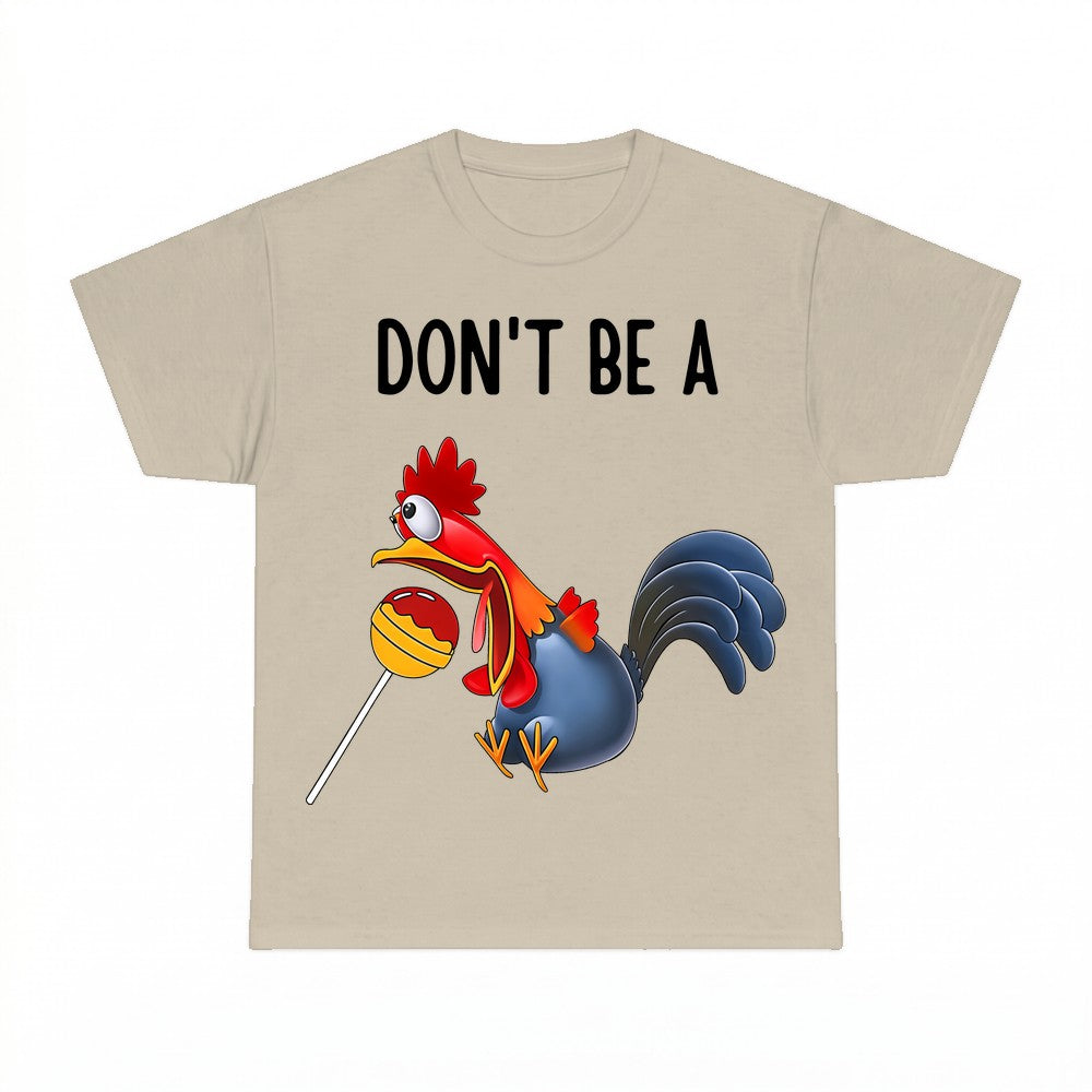 Dont Be A Rooster Shirt - Gildan Unisex Tee