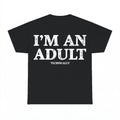 I'm an Adult Technically Shirt - Gildan Unisex Tee