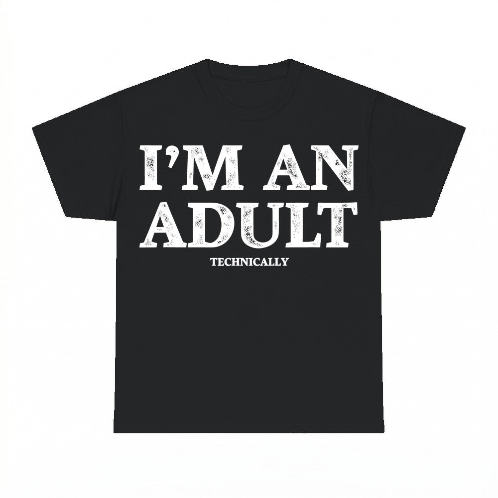 I'm an Adult Technically Shirt - Gildan Unisex Tee