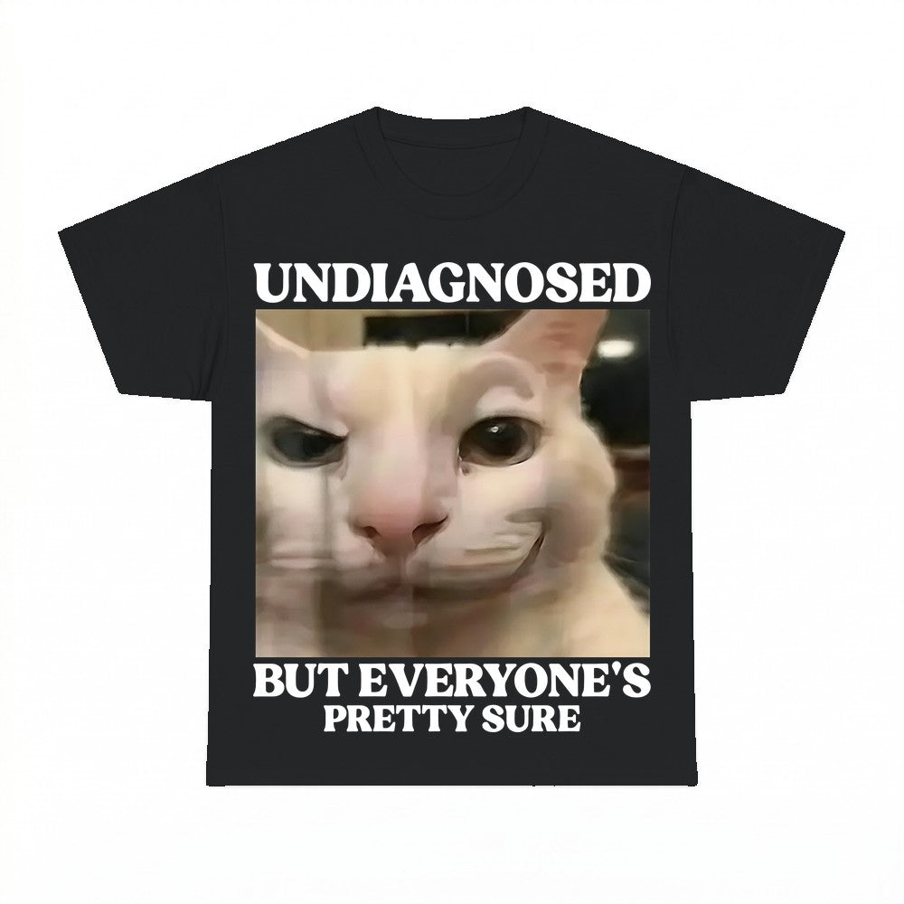 Undiagnosed But Everyone's Pretty Sure Cat Shirt - Gildan Un