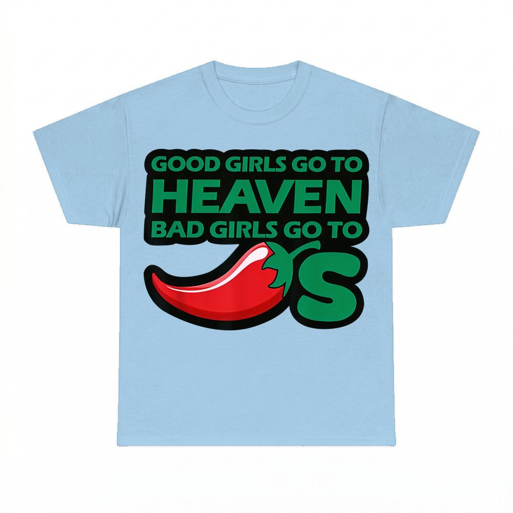 Good Girls Go To Heaven Bad Girls Go To Hell Chili Pepper Sh
