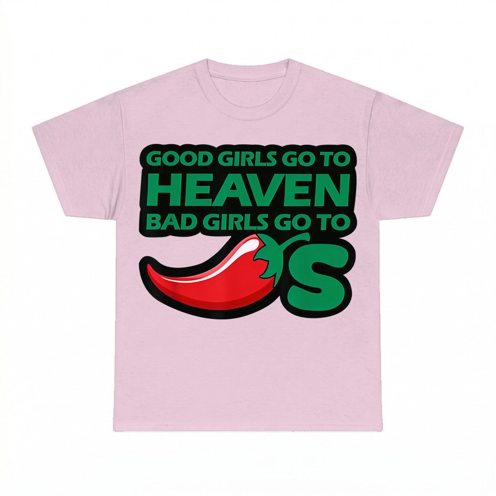 Good Girls Go To Heaven Bad Girls Go To Hell Chili Pepper Sh