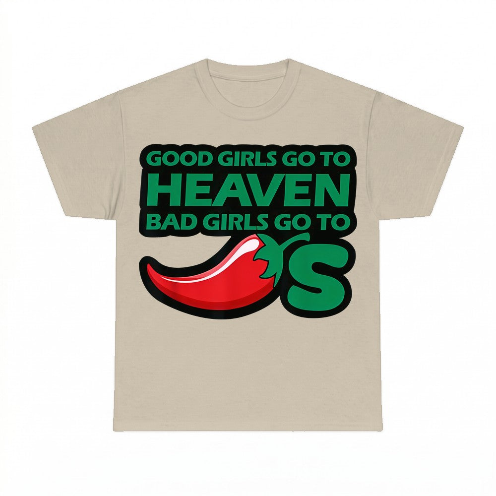Good Girls Go To Heaven Bad Girls Go To Hell Chili Pepper Sh