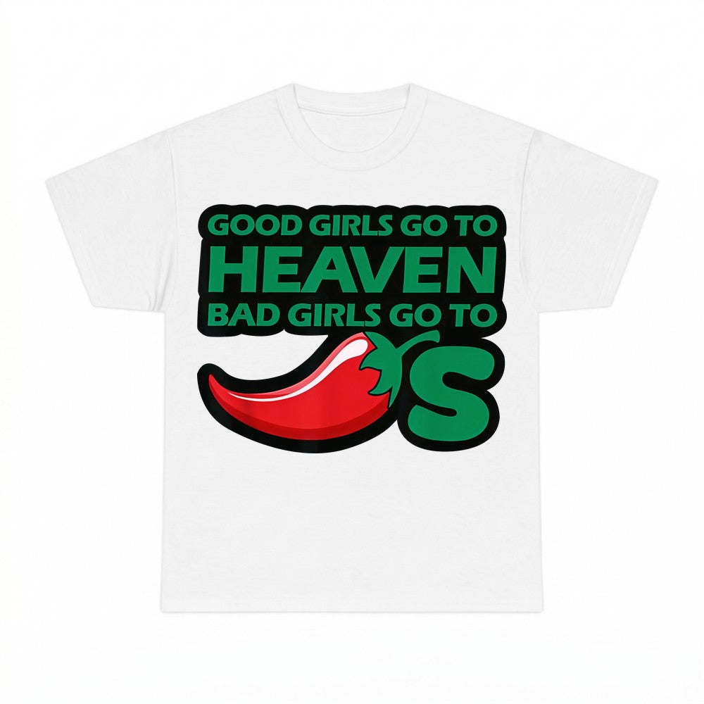 Good Girls Go To Heaven Bad Girls Go To Hell Chili Pepper Sh