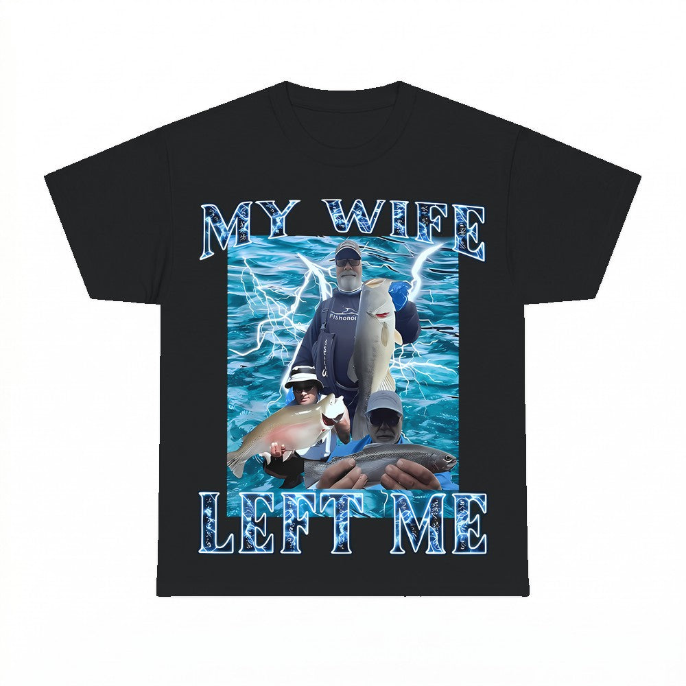 My Wife Left Me Funny Fishing Shirt - Gildan Unisex Tee