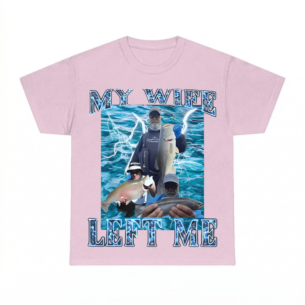 My Wife Left Me Funny Fishing Shirt - Gildan Unisex Tee