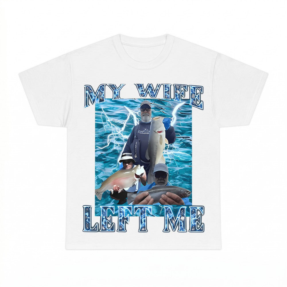My Wife Left Me Funny Fishing Shirt - Gildan Unisex Tee
