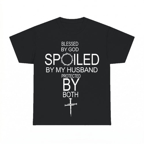 Blessed By God Spoiled By My Husband Protected By Both Chris