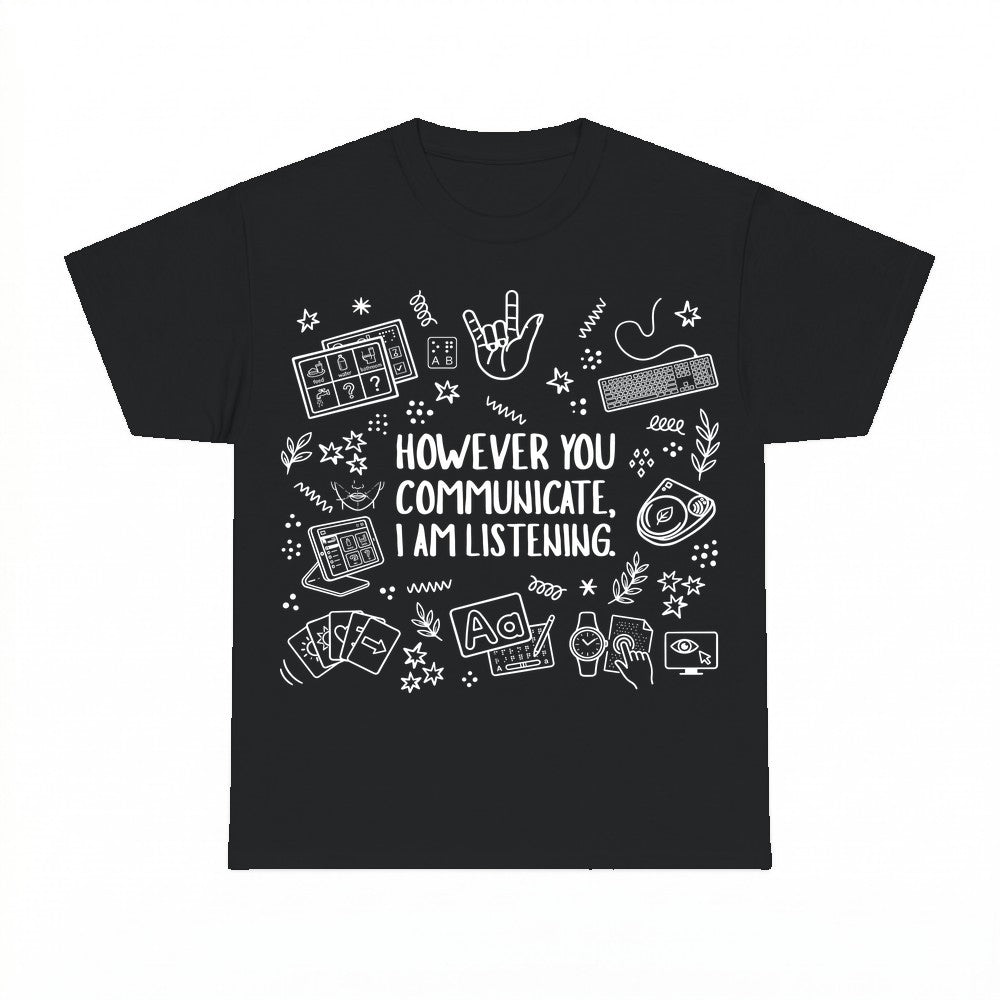 However You Communicate I Am Listening Shirt - Gildan Unisex