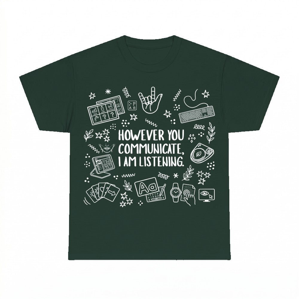However You Communicate I Am Listening Shirt - Gildan Unisex
