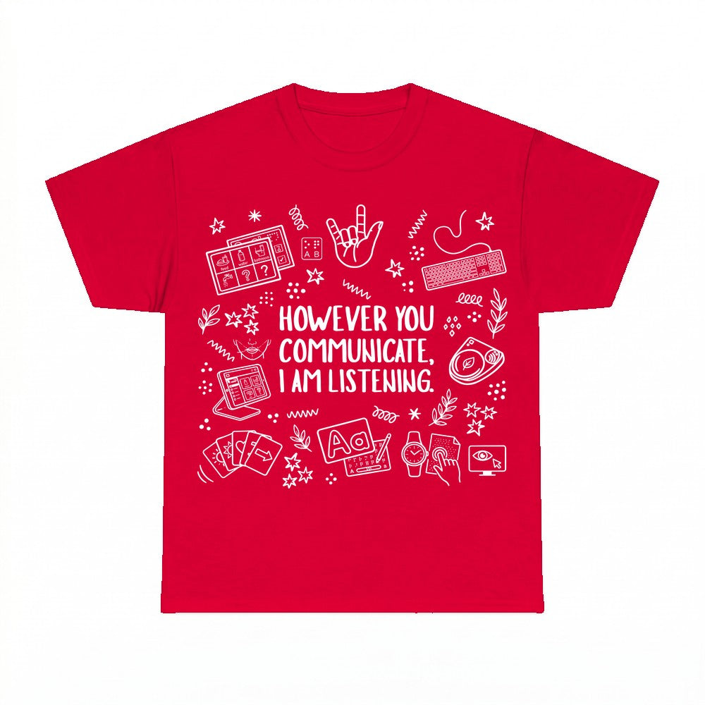 However You Communicate I Am Listening Shirt - Gildan Unisex