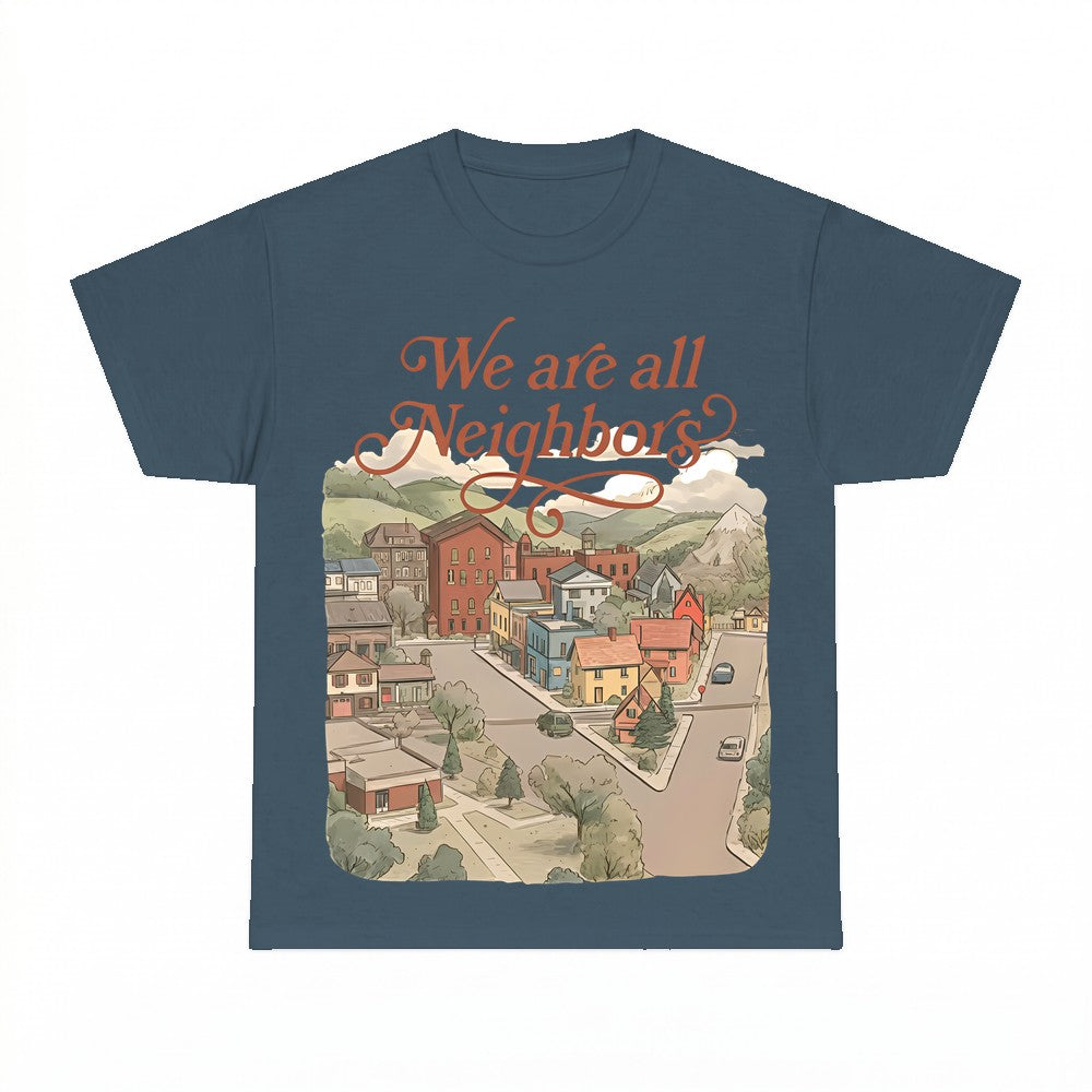 We are all Neighbors Town Illustration Shirt - Gildan Unisex