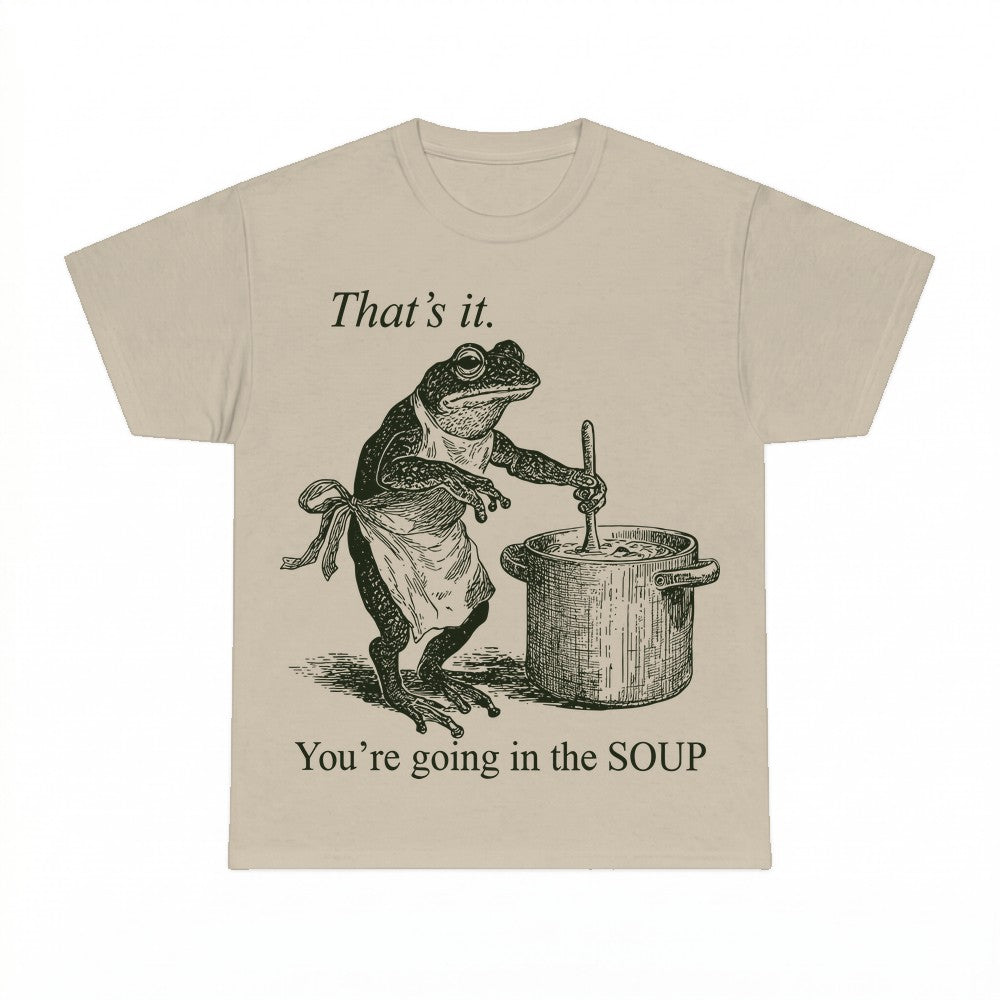 That's it You're Going in the Soup Frog Shirt - Gildan Unise