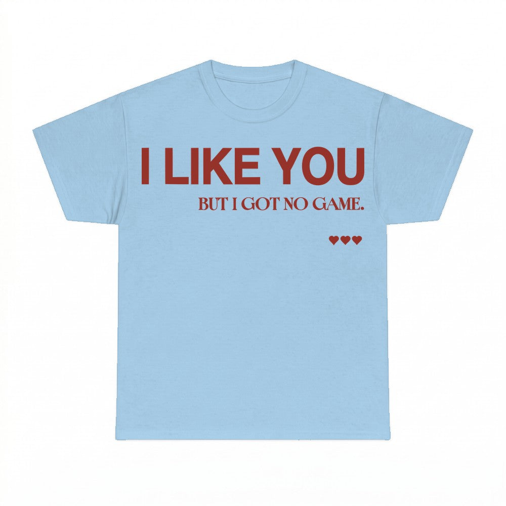 I Like You But I Got No Game Shirt - Gildan Unisex Tee