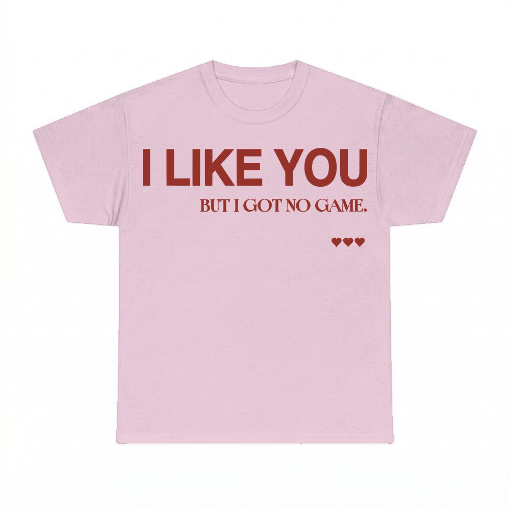 I Like You But I Got No Game Shirt - Gildan Unisex Tee