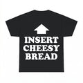 Insert Cheesy Bread Hoodie - Gildan Unisex Tee