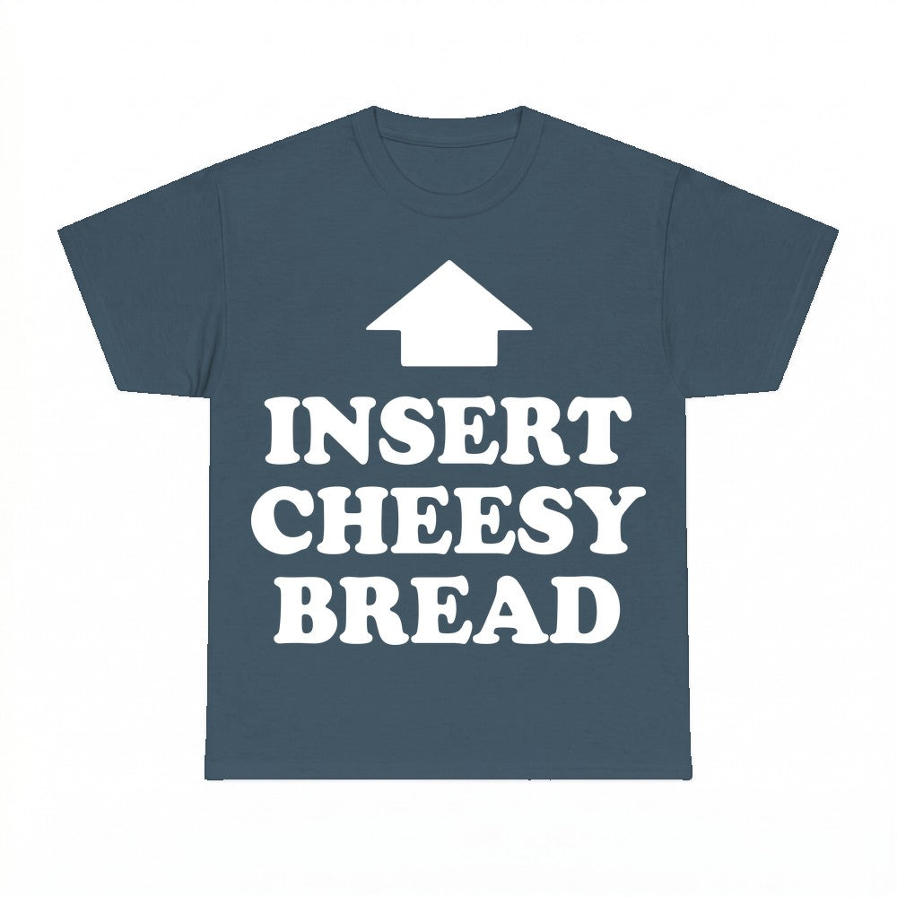 Insert Cheesy Bread Hoodie - Gildan Unisex Tee