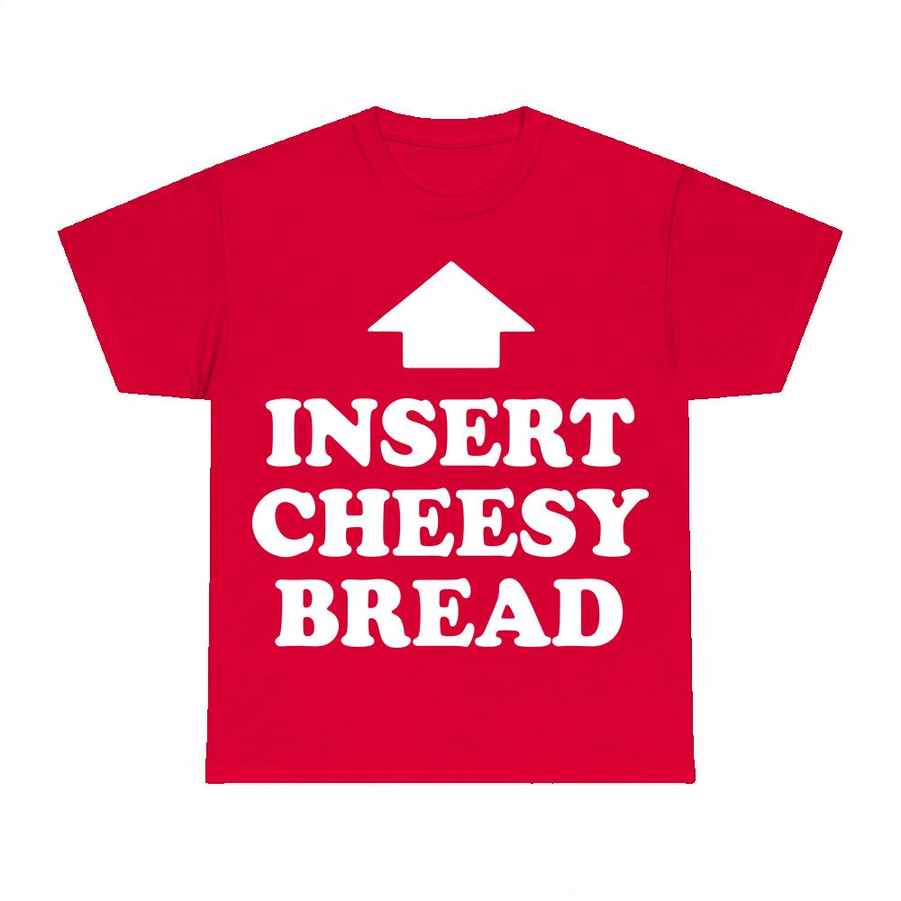 Insert Cheesy Bread Hoodie - Gildan Unisex Tee