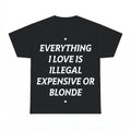 Everything I Love Is Expensive Illegal or Blonde Sweatshirt 