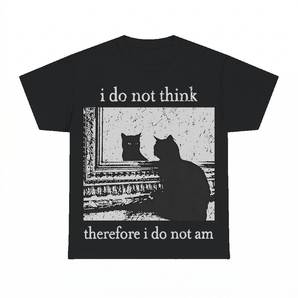 I do not think therefore i do not am shirt - Gildan Unisex T