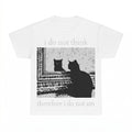 I do not think therefore i do not am shirt - Gildan Unisex T