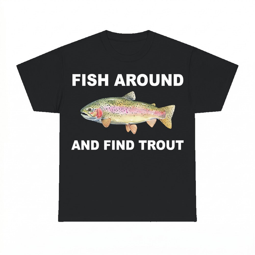 Graphic Trout Fish Around and Find Out Unisex Tee - Gildan U