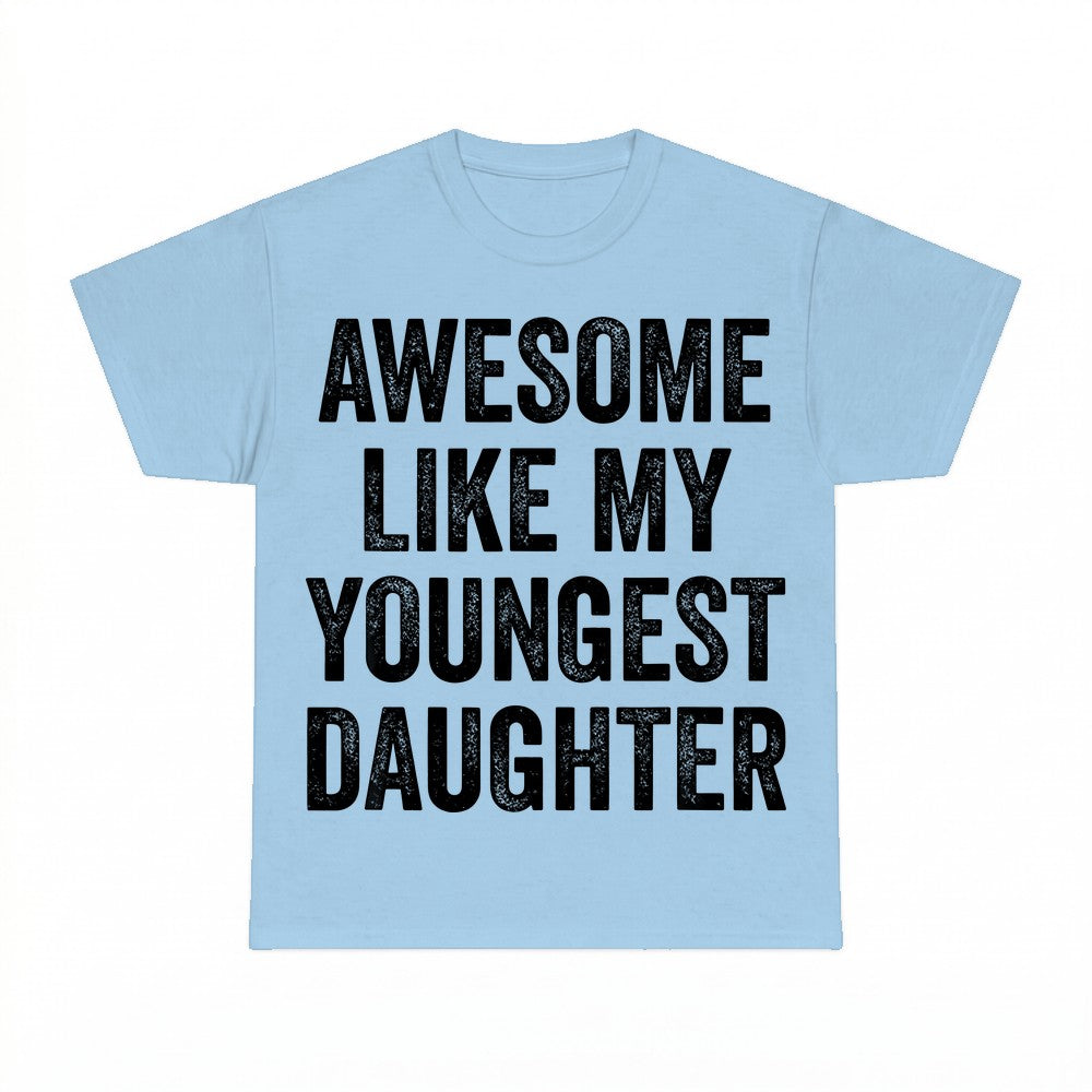 Awesome Like My Youngest Daughter Shirt - Gildan Unisex Tee