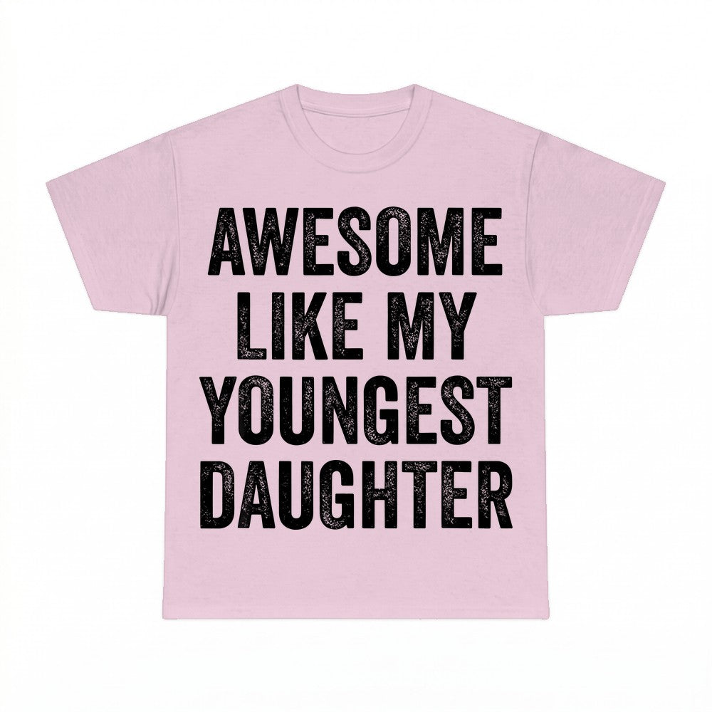 Awesome Like My Youngest Daughter Shirt - Gildan Unisex Tee