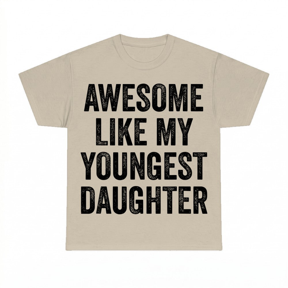 Awesome Like My Youngest Daughter Shirt - Gildan Unisex Tee